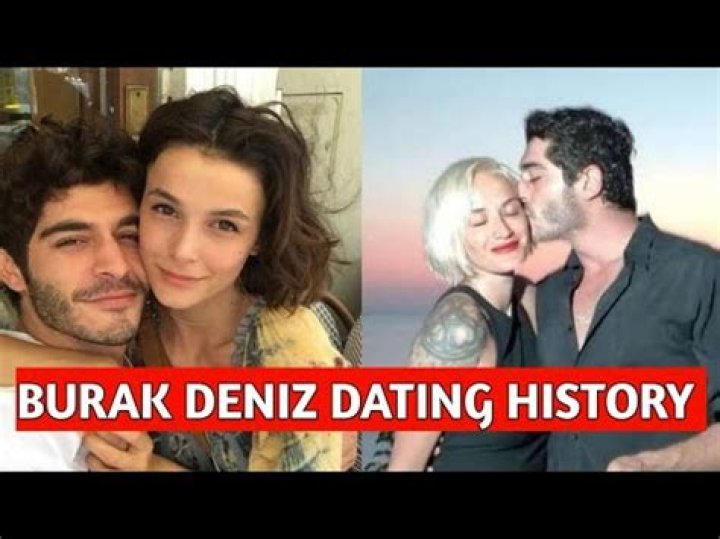 The Comprehensive Guide To Burak Deniz's Romantic History: From Past Relationships To Current Love Life