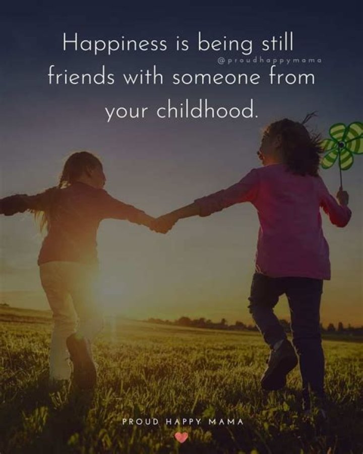 Quotes About Childhood Friends That Will Warm Your Heart