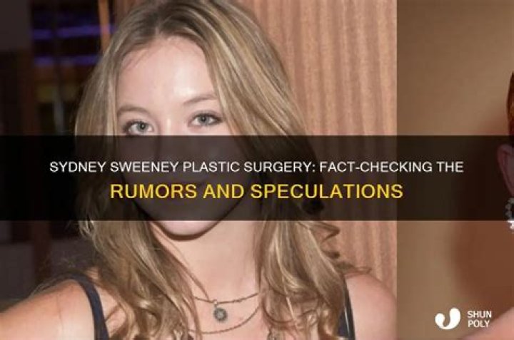 Essential Guide To Sydney Sweeney's Alleged Plastic Surgery Procedures