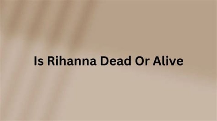 Is Rihanna Actually Dead? The Truth Unveiled