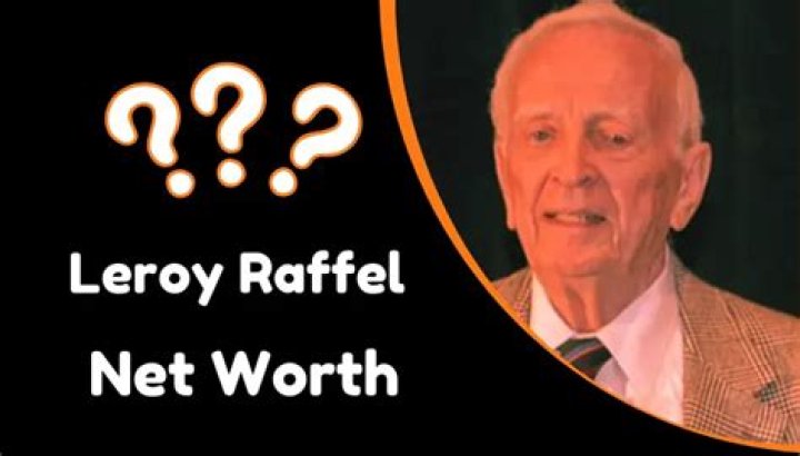 Unveiling The Wealth Of Leroy Raffel: Exploring His Net Worth And Success