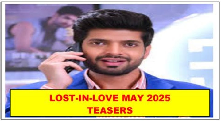 Latest Lost In Love May Teasers 2024