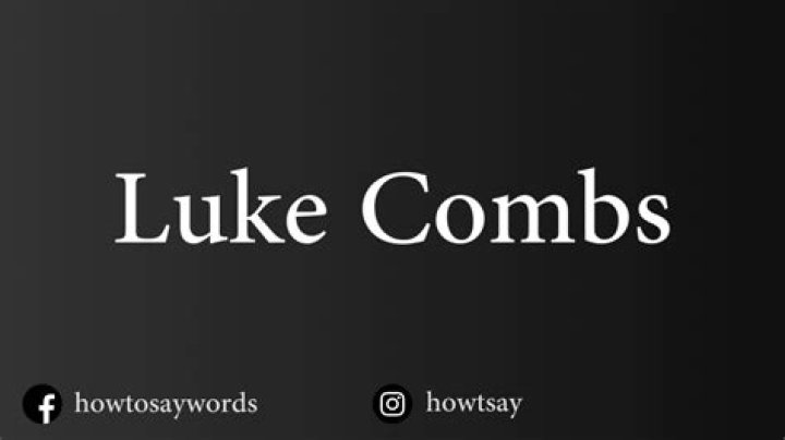 How To Pronounce Luke Combs: The Definitive Guide