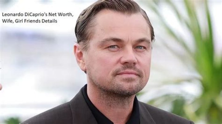 Leonardo DiCaprio's Surprising Net Worth