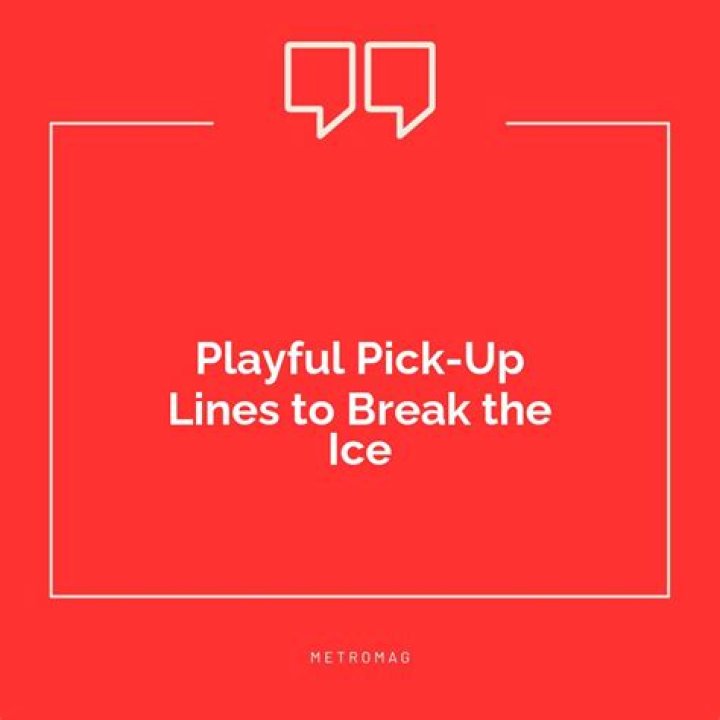Sure-fire Pick Up Lines To Shatter The Ice