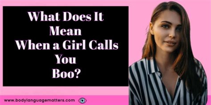 The Ultimate Guide: Decoding The Meaning When A Girl Calls You "Boo"